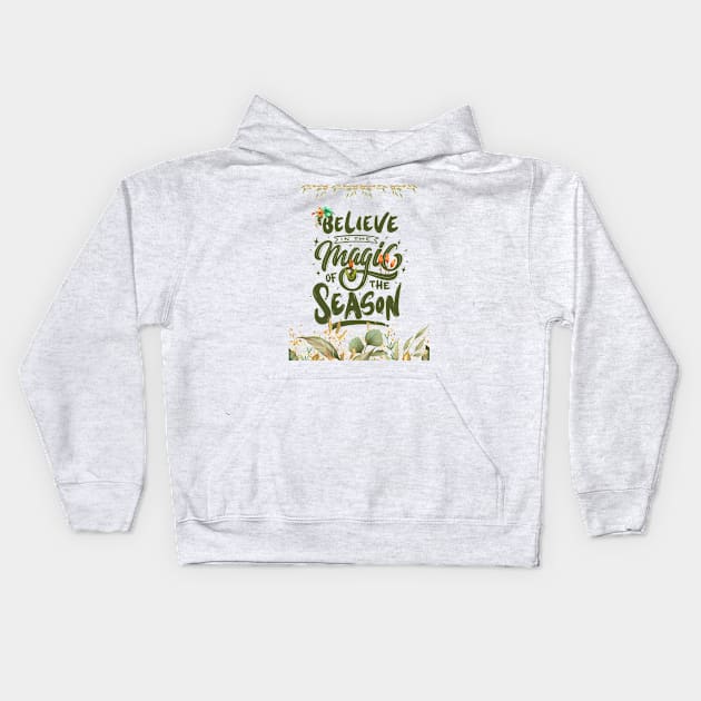 BELIEVE IN THE MAGIC OF THE SEASON Kids Hoodie by irvtolles